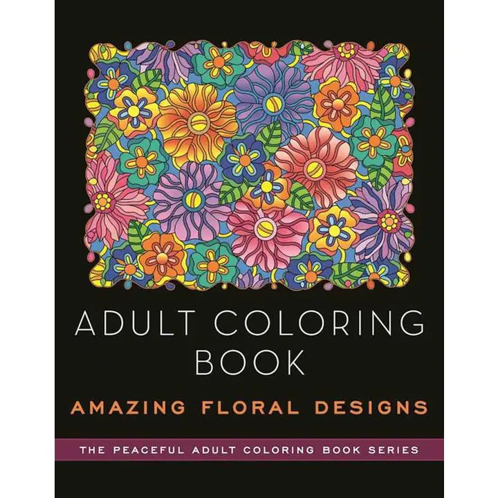 Adult Coloring Book: Amazing Floral Designs By Kathy G. Ahrens